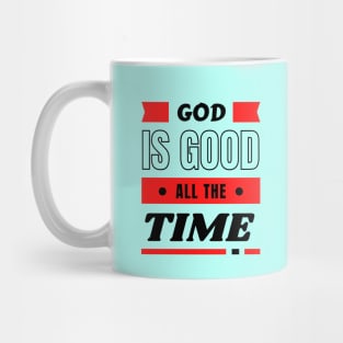 God Is Good All The Time | Christian Typography Mug